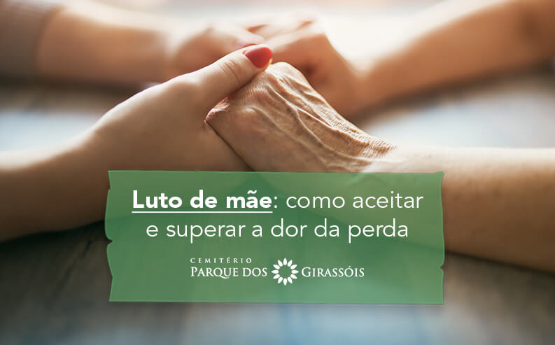 Luto de mãe: como aceitar e superar a dor da perda