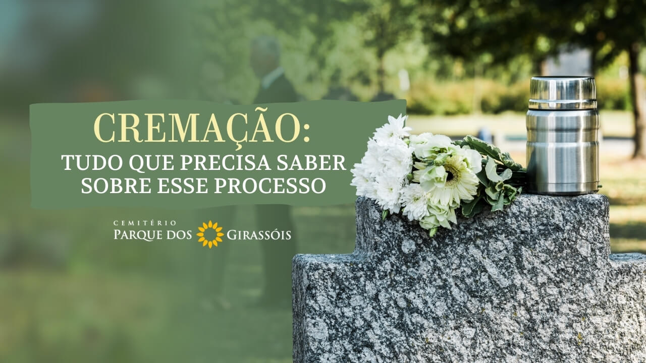 Cremação Tudo que Precisa Saber sobre esse Processo